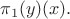 $\pi_1(y)(x).$