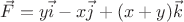 $\vec{F}=y\vec{i}-x\vec{j}+(x+y)\vec{k}$