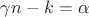 $\gamma n-k=\alpha$