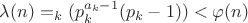 $\lambda (n)=\lcm\limits_k(p_k^{a_k-1}(p_k-1))<\varphi(n)$ $\lambda (n)=\lcm\limits_k(p_k^{a_k-1}(p_k-1))<\varphi(n)$