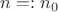 $n=:n_0$