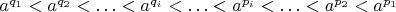$a^{q_1}<a^{q_2}<\ldots<a^{q_i}<\ldots<a^{p_i}<\ldots<a^{p_2}<a^{p_1}$
