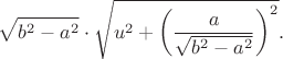 $$
\sqrt{b^2 - a^2} \cdot \sqrt{u^2 + \left(\dfrac{a}{\sqrt{b^2 - a^2}}\right)^2}.
$$