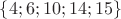 $\{4; 6; 10; 14; 15\}$