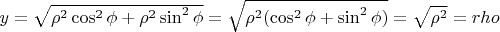$y=\sqrt{\rho^2\cos^2\phi+\rho^2\sin^2\phi}=\sqrt{\rho^2(\cos^2\phi+\sin^2\phi)}=\sqrt{\rho^2}=rho$