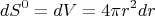$$dS^0=dV=4\pi r^2dr$$