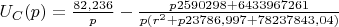 $U_C(p)=\frac {82,236} {p}-\frac {p2590298+6433967261} {p(r^2+p23786,997+78237843,04)}$