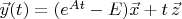 $\vec y(t)=(e^{At}-E)\vec x+t\,\vec z$