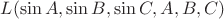 $ L(\sin A, \sin B, \sin C, A, B, C)$