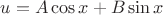 $u=A \cos x+B \sin x$