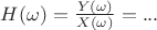 $H(\omega)=\frac {Y(\omega)}{X(\omega)}=...$