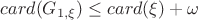 $card(G_{1,\xi})\le card(\xi)+\omega$