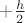 $+\frac{h}{2}$