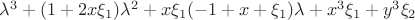 $\lambda^3+(1+2x\xi_1)\lambda^2+x\xi_1(-1+x+\xi_1)\lambda+x^3\xi_1+y^3\xi_2$