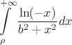 $$\int\limits_{\rho}^{+\infty} \frac{\ln (-x)}{b^2+x^2}dx$$