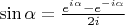$\sin\alpha=\frac{e^{i\alpha}-e^{-i\alpha}}{2i}$