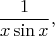 $$\frac{1}{x\sin x},$$