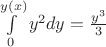$\int\limits_0^{y(x)}y^2dy=\frac{y^3}{3} $
