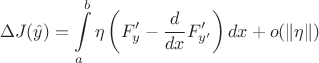 $$\Delta J(\hat{y}) = \int \limits_{a}^{b} \eta \left( F'_y - \dfrac{d}{dx}F'_{y'}\right)dx + o(\lVert \eta \rVert)$$