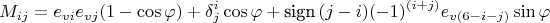 $$M_{ij}= e_{vi}e_{vj}(1-\cos{\varphi})+\delta^i_j\cos{\varphi}+
\text{\rm sign}\,(j-i)(-1)^{(i+j)} e_{v(6-i-j)}
\sin{\varphi}$$