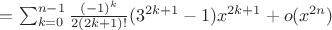 $= \sum_{k=0}^{n-1}\frac{(-1)^k}{2(2k+1)!}(3^{2k+1}-1)x^{2k+1}+o(x^{2n})$