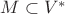 $M \subset V^*$ $M \subset V^*$