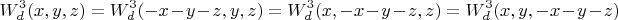 $$W_d^3(x,y,z)=W_d^3(-x-y-z,y,z)=W_d^3(x,-x-y-z,z)=W_d^3(x,y,-x-y-z)$$