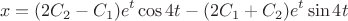 $$x= (2C_2-C_1)e^t\cos 4t - (2C_1+C_2)e^t\sin 4t$$