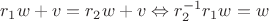 $r_1w + v = r_2w + v \Leftrightarrow r_2^{-1}r_1w = w$