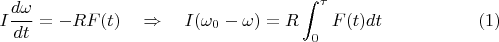 $$
I\frac{d\omega}{dt}=-RF(t)\quad \Rightarrow\quad I(\omega_0-\omega)=R\int_0^{\tau}F(t)dt\eqno(1)
$$