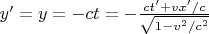 $y' = y = -ct = -\tfrac{ct'+vx'/c}{\sqrt{1-v^2/c^2}}$