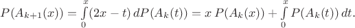 $P(A_{k+1}(x))=\int\limits_{0}^x(2x-t)\,dP(A_k(t))=x\,P(A_k(x))+\int\limits_{0}^xP(A_k(t))\,dt.$