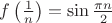 $\[f\left( {\frac{1}{n}} \right) = \sin \frac{{\pi n}}{2}\]$