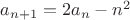 $a_{n+1}=2a_n-n^2$