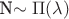 N\sim\Pi(\lambda) N\sim\Pi(\lambda)