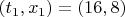 $(t_1, x_1) = (16,8)$