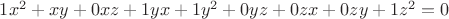 $1x^2+xy+0xz+1yx+1y^2+0yz+0zx+0zy+1z^2=0$