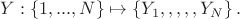 $\qquad Y:\left\{1,...,N\right\}\mapsto \left\{Y_1,,,,,Y_N\right\}.$
