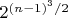 $2^{(n-1)^3/2} $