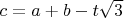 $c=a+b-t\sqrt{3}$