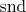 $\operatorname{snd}$
