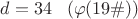 $d = 34\;\;\; (\varphi(19\#))
$