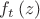 ${{f}_{t}}\left( z \right)$