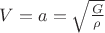 $V=a=\sqrt{\frac{G}{\rho}}$