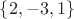 $\{2,-3,1\}$