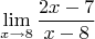 $$\lim\limits_{x \to 8} \frac{2x-7}{x-8}$$
