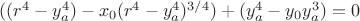 $((r^4-y_a^4)-x_0(r^4-y_a^4)^{3/4}) + (y_a^4-y_0y_a^3)=0$