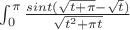 $\int_{0}^{\pi}\frac{sint(\sqrt{t+\pi}-\sqrt{t})}{\sqrt{t^2+\pi t}}$
