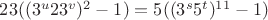 $23((3^{u}23^v)^2 - 1) = 5((3^{s}5^t)^{11}- 1)$