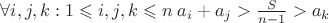 $\forall i,j,k:1\leqslant i,j,k\leqslant n  \;a_i+a_j>\frac{S}{n-1}>a_k$